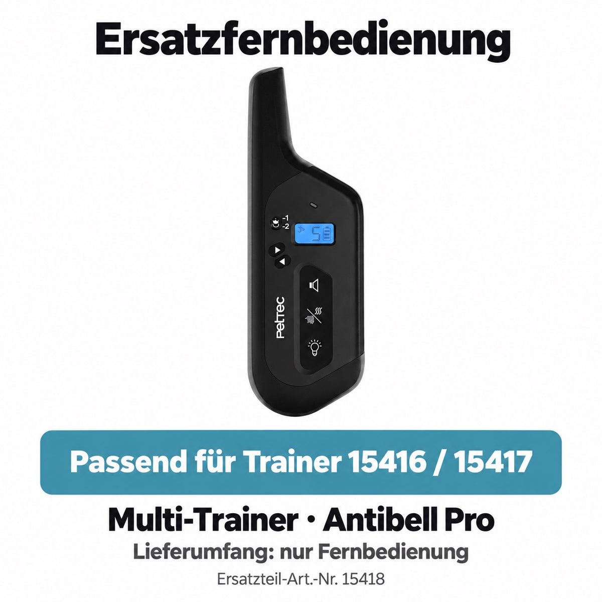 Ersatzfernbedienung passend für Trainer 15416 / 15417. Multi-Trainer · Antibell Pro. Lieferumfang: nur Fernbedienung. Artikel 15418.