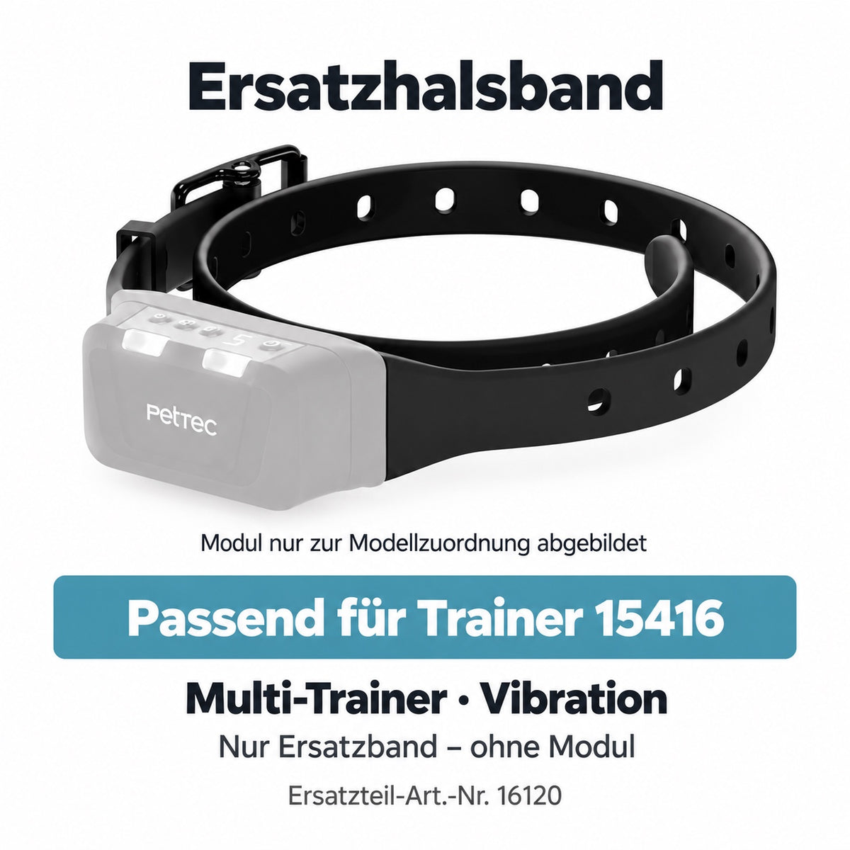 Ersatzhalsband passend für Trainer 15416. Multi-Trainer · Vibration. Nur Ersatzband – ohne Modul. Artikel 16120.